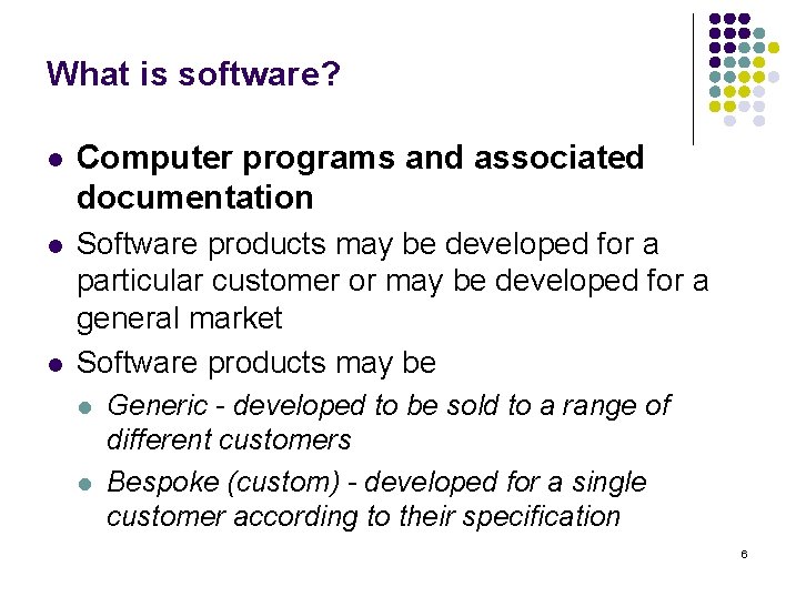 What is software? l Computer programs and associated documentation l Software products may be What is software? l Computer programs and associated documentation l Software products may be