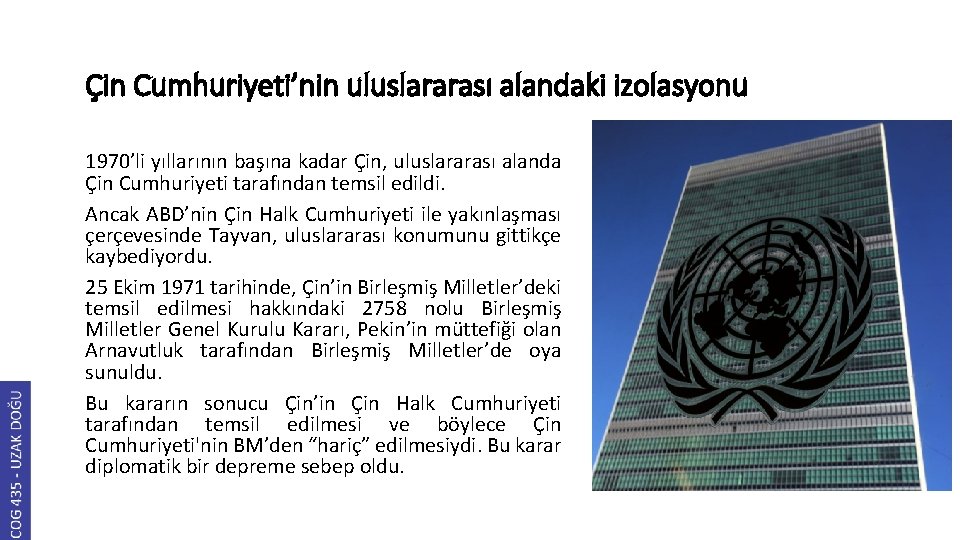 Çin Cumhuriyeti’nin uluslararası alandaki izolasyonu 1970’li yıllarının başına kadar Çin, uluslararası alanda Çin Cumhuriyeti