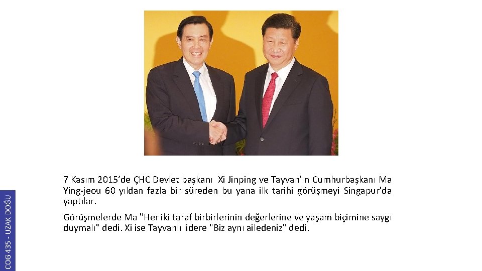 7 Kasım 2015’de ÇHC Devlet başkanı Xi Jinping ve Tayvan'ın Cumhurbaşkanı Ma Ying-jeou 60