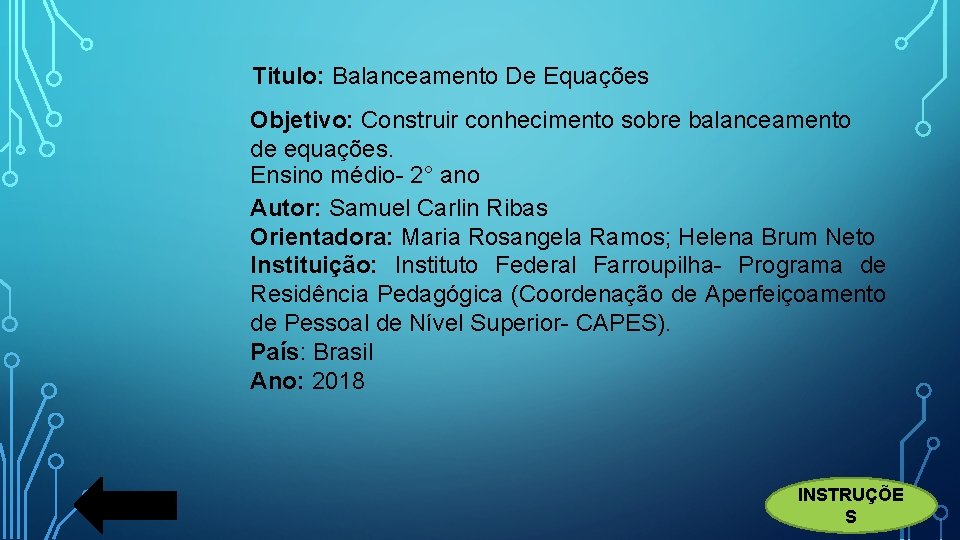 Titulo: Balanceamento De Equações Objetivo: Construir conhecimento sobre balanceamento de equações. Ensino médio- 2°