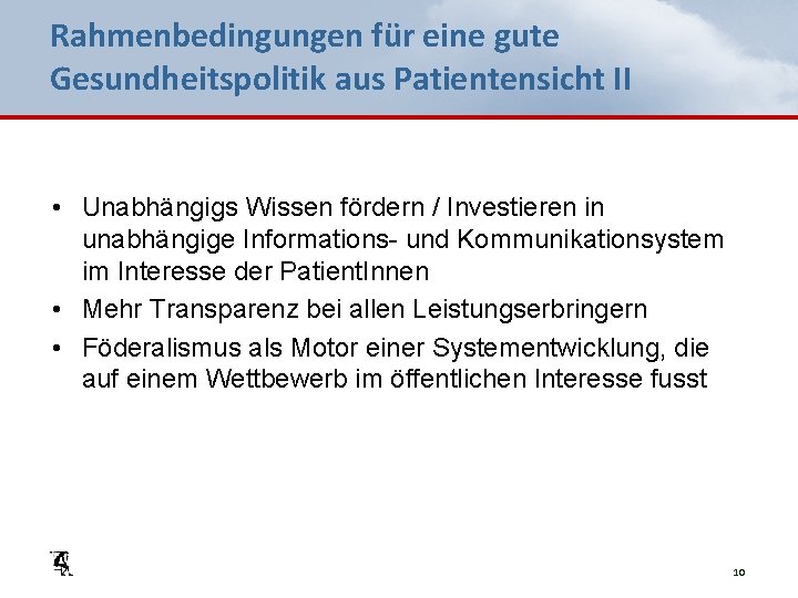 Rahmenbedingungen für eine gute Gesundheitspolitik aus Patientensicht II • Unabhängigs Wissen fördern / Investieren