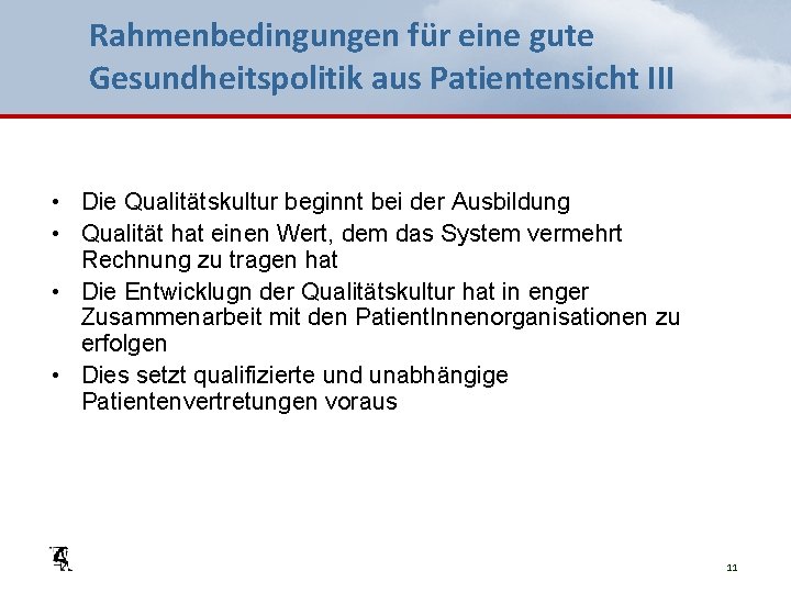 Rahmenbedingungen für eine gute Gesundheitspolitik aus Patientensicht III • Die Qualitätskultur beginnt bei der