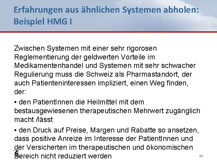 Erfahrungen aus ähnlichen Systemen abholen: Beispiel HMG I Zwischen Systemen mit einer sehr rigorosen