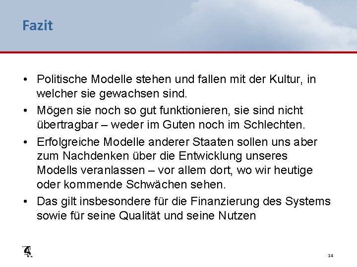 Fazit • Politische Modelle stehen und fallen mit der Kultur, in welcher sie gewachsen