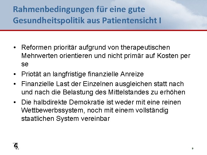 Rahmenbedingungen für eine gute Gesundheitspolitik aus Patientensicht I • Reformen prioritär aufgrund von therapeutischen