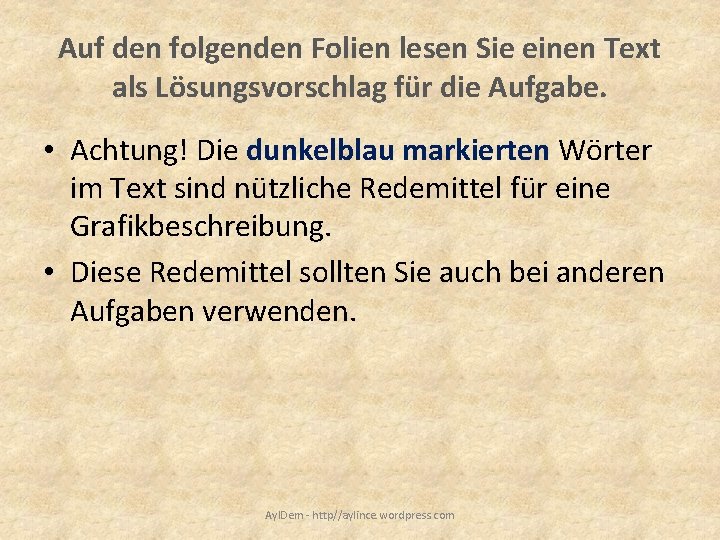 Auf den folgenden Folien lesen Sie einen Text als Lösungsvorschlag für die Aufgabe. •