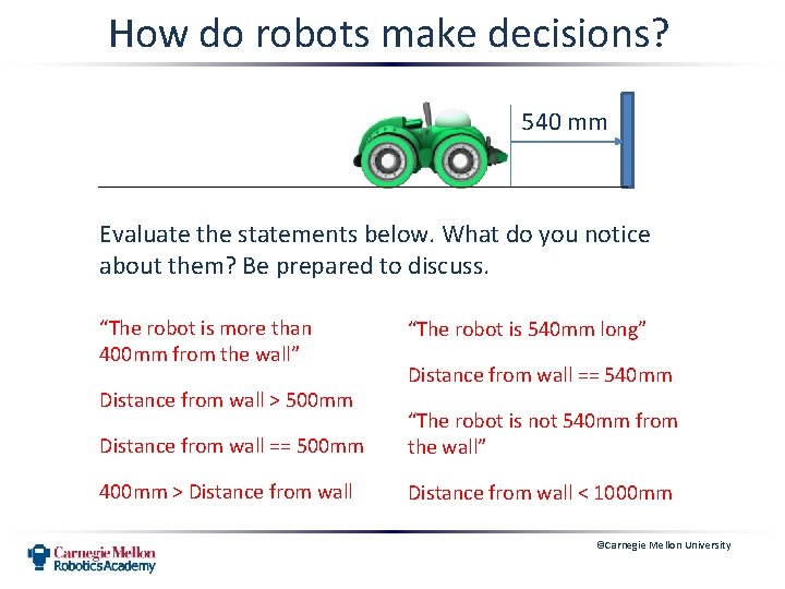 How do robots make decisions? 540 mm Evaluate the statements below. What do you