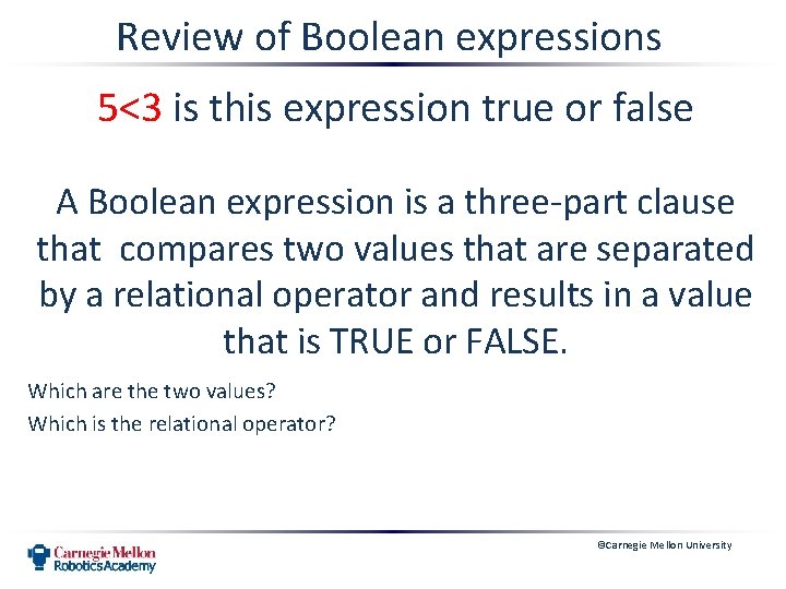 Review of Boolean expressions 5<3 is this expression true or false A Boolean expression