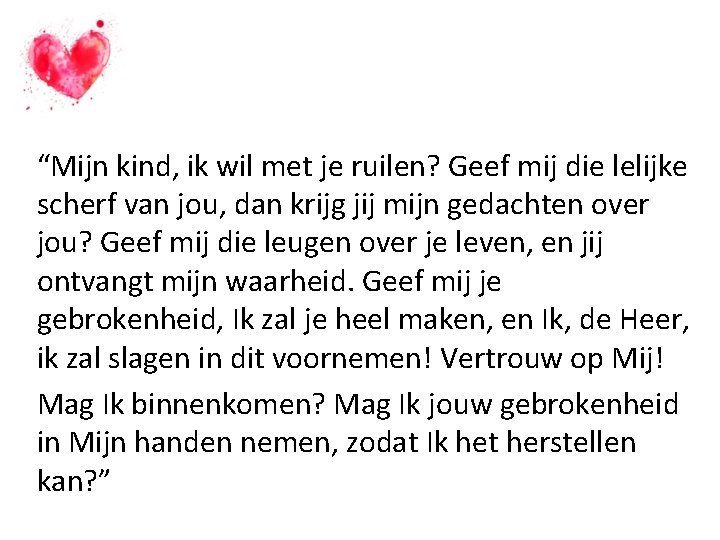 “Mijn kind, ik wil met je ruilen? Geef mij die lelijke scherf van jou,