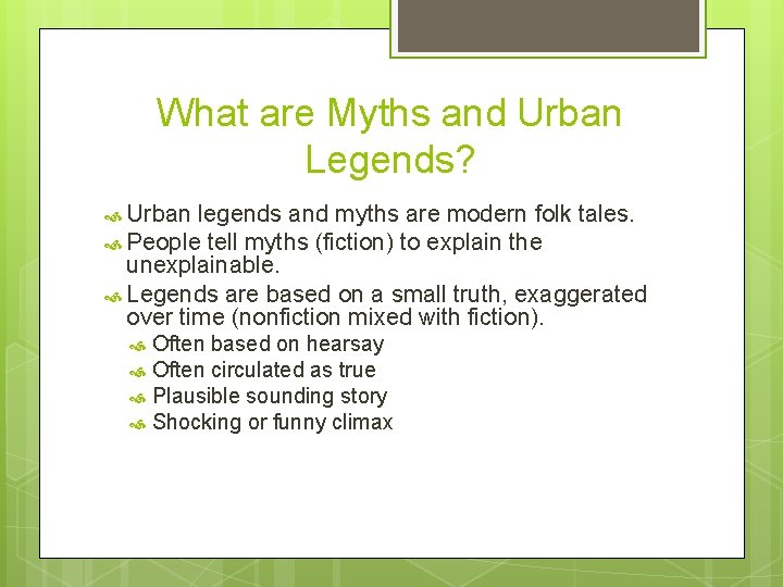 What are Myths and Urban Legends? Urban legends and myths are modern folk tales.