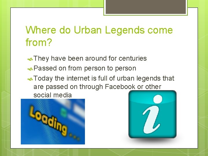 Where do Urban Legends come from? They have been around for centuries Passed on