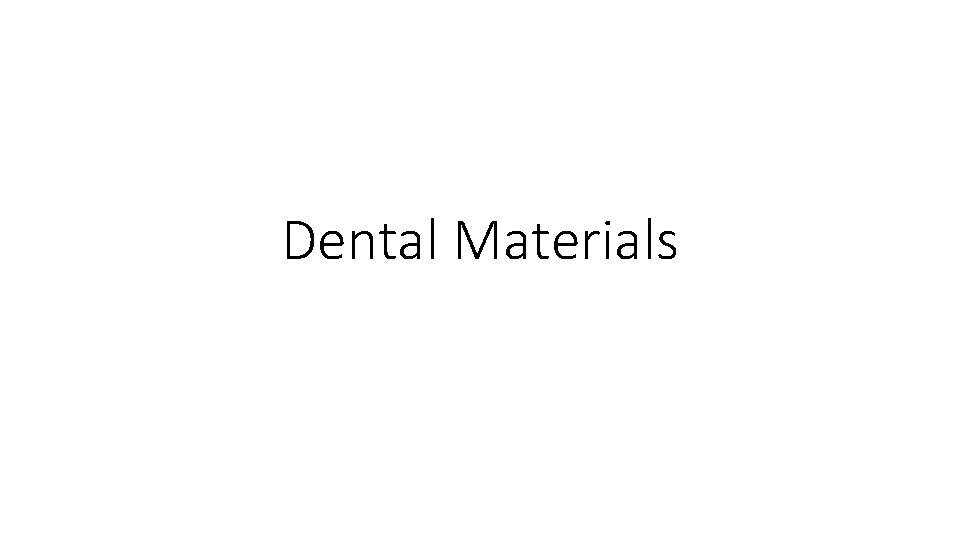 Dental Materials Dental Materials