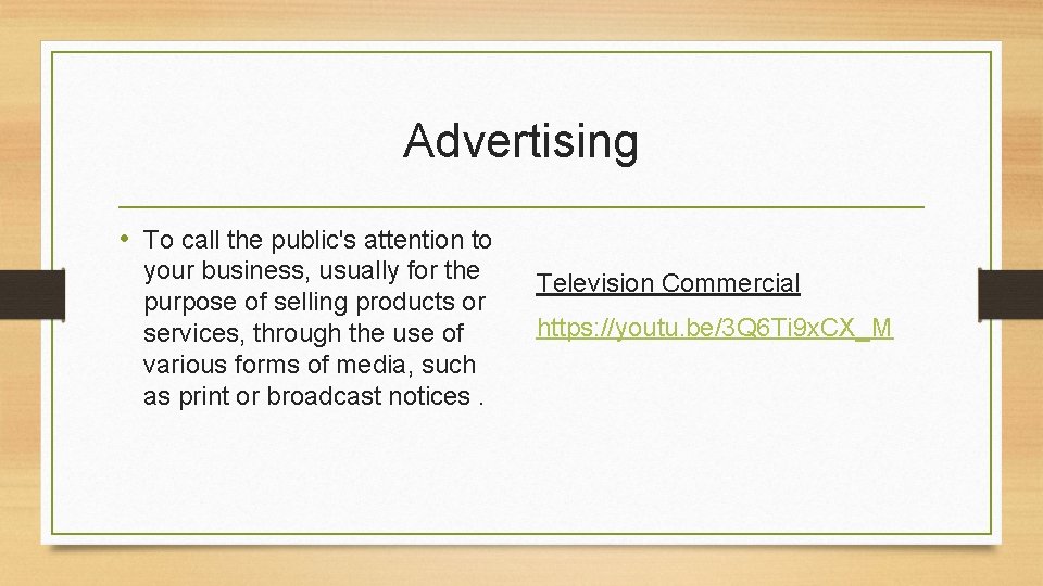 Advertising • To call the public's attention to your business, usually for the purpose