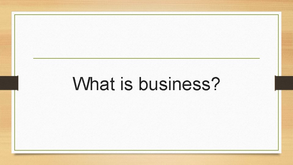What is business? 