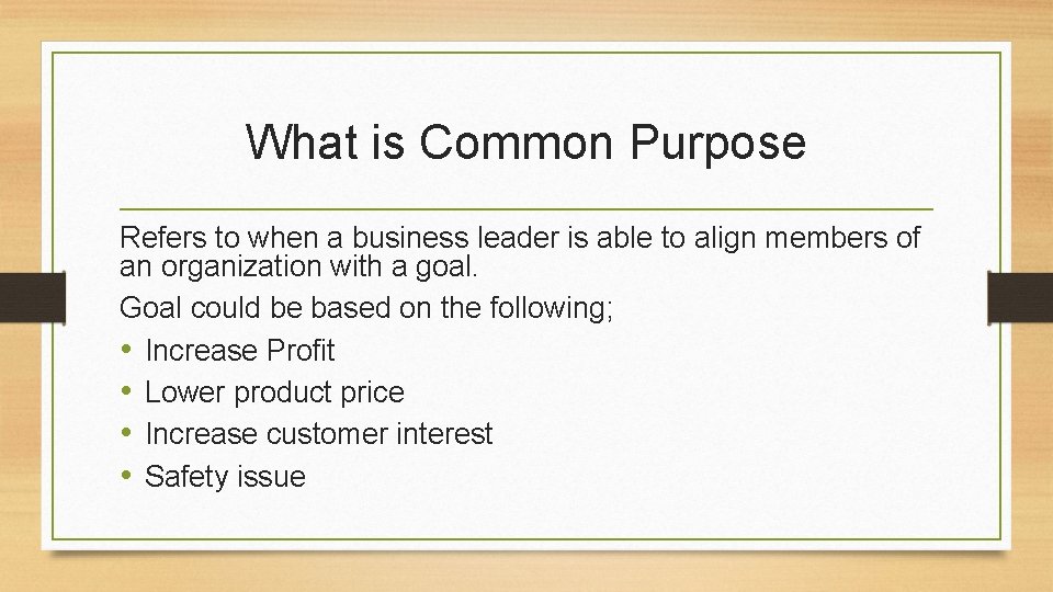 What is Common Purpose Refers to when a business leader is able to align