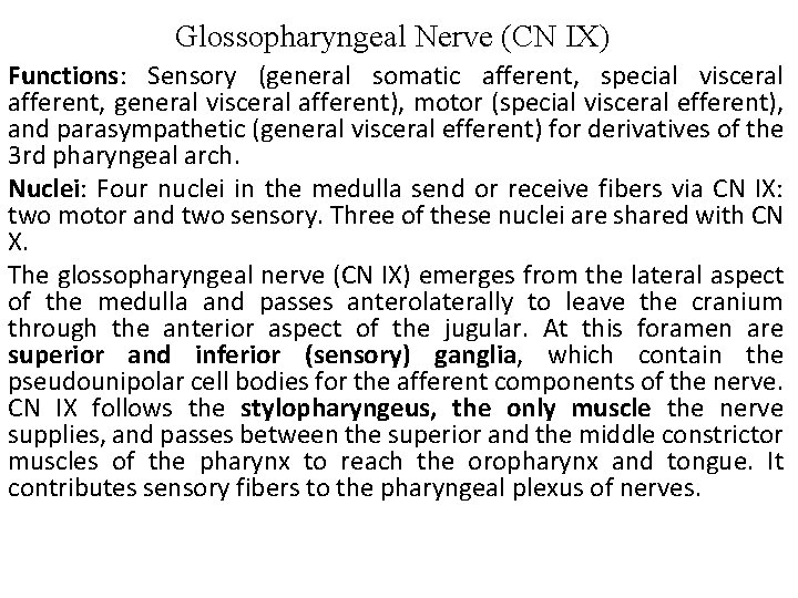 Glossopharyngeal Nerve (CN IX) Functions: Sensory (general somatic afferent, special visceral afferent, general visceral