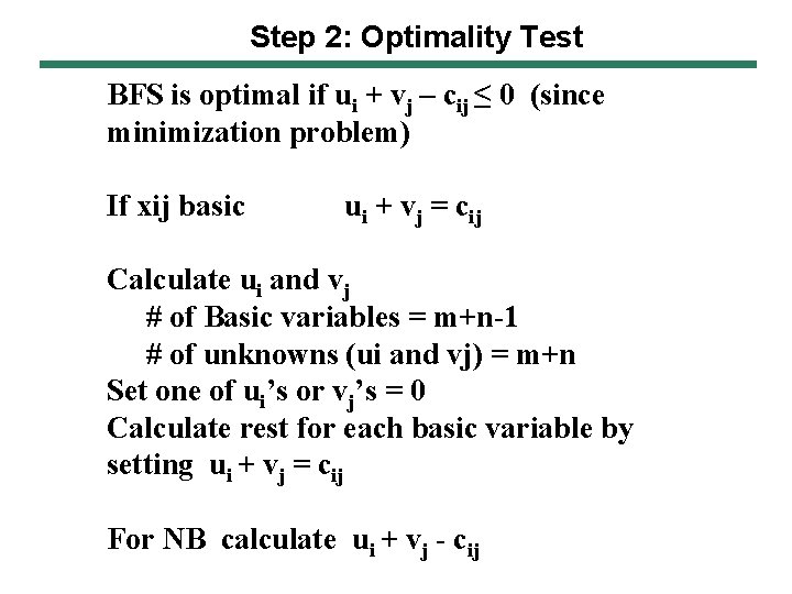 Step 2: Optimality Test BFS is optimal if ui + vj – cij ≤ Step 2: Optimality Test BFS is optimal if ui + vj – cij ≤
