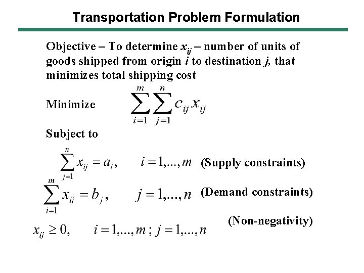 Transportation Problem Formulation Objective – To determine xij – number of units of goods