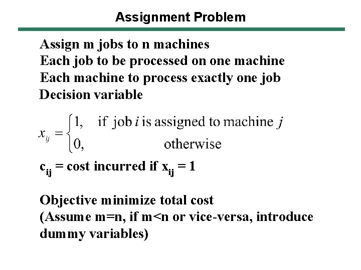 Assignment Problem Assign m jobs to n machines Each job to be processed on