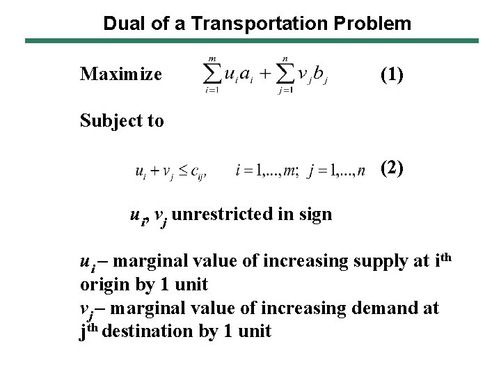 Dual of a Transportation Problem Maximize (1) Subject to (2) ui, vj unrestricted in