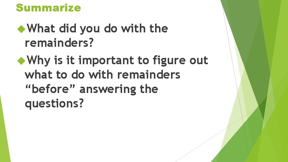 Summarize What did you do with the remainders? Why is it important to figure