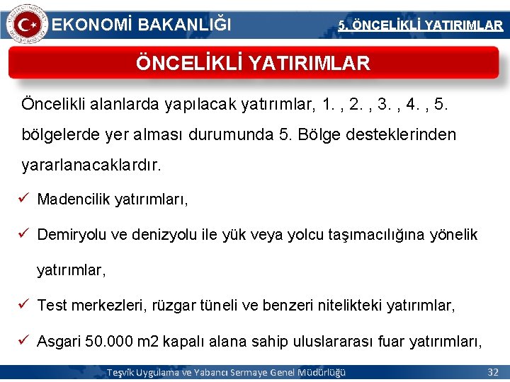 EKONOMİ BAKANLIĞI 5. ÖNCELİKLİ YATIRIMLAR Öncelikli alanlarda yapılacak yatırımlar, 1. , 2. , 3.