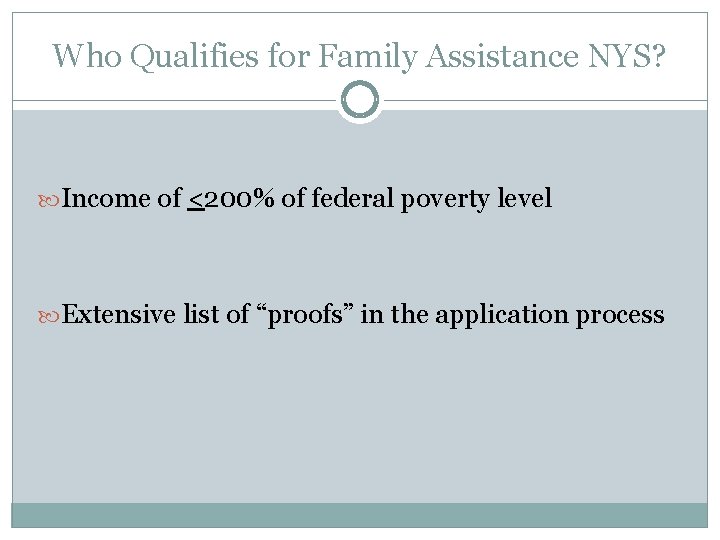 Who Qualifies for Family Assistance NYS? Income of <200% of federal poverty level Extensive