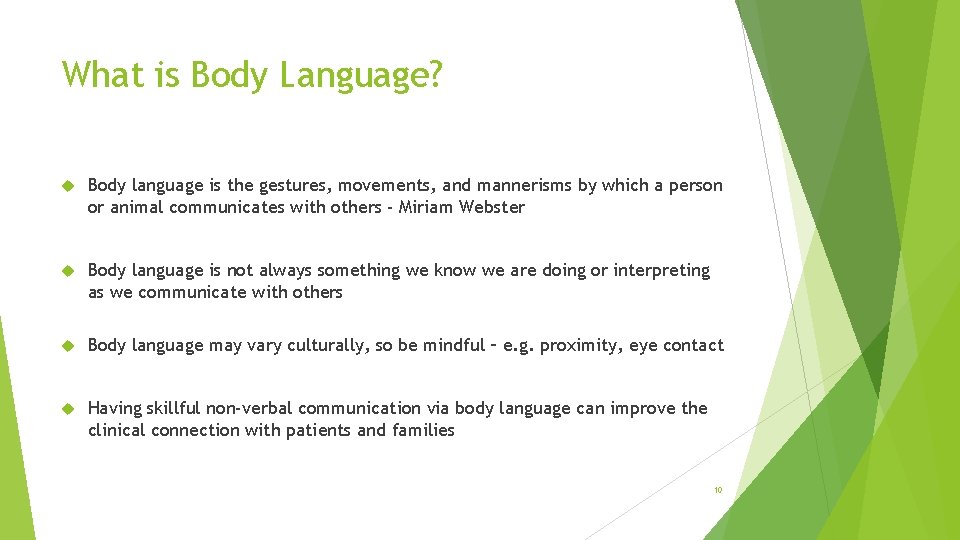 What is Body Language? Body language is the gestures, movements, and mannerisms by which