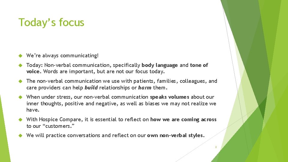 Today’s focus We’re always communicating! Today: Non-verbal communication, specifically body language and tone of