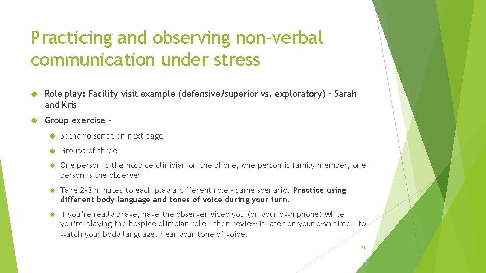 Practicing and observing non-verbal communication under stress Role play: Facility visit example (defensive/superior vs.