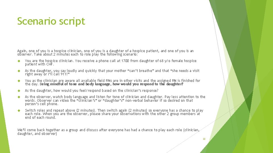 Scenario script Again, one of you is a hospice clinician, one of you is
