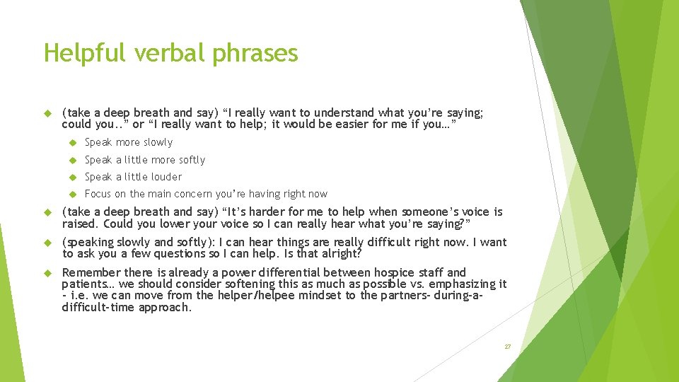 Helpful verbal phrases (take a deep breath and say) “I really want to understand