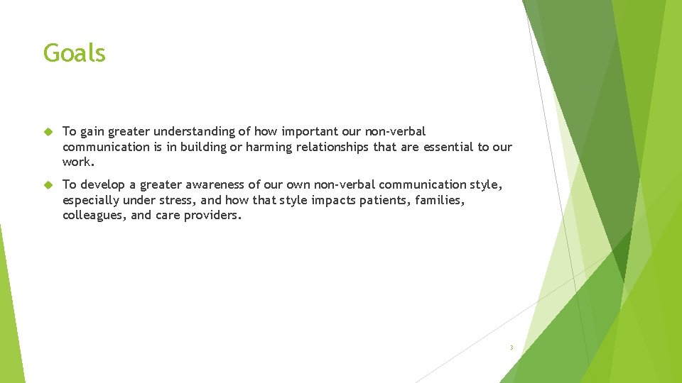 Goals To gain greater understanding of how important our non-verbal communication is in building
