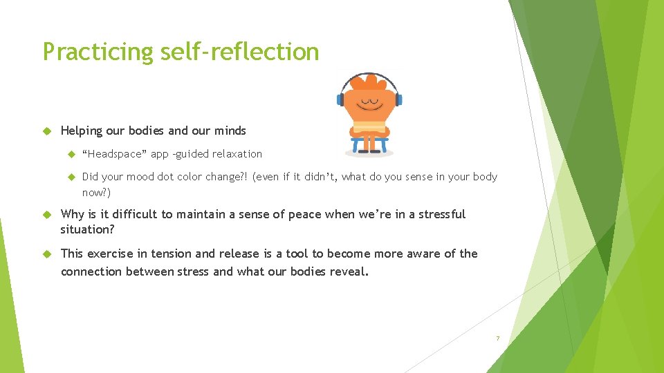 Practicing self-reflection Helping our bodies and our minds “Headspace” app –guided relaxation Did your