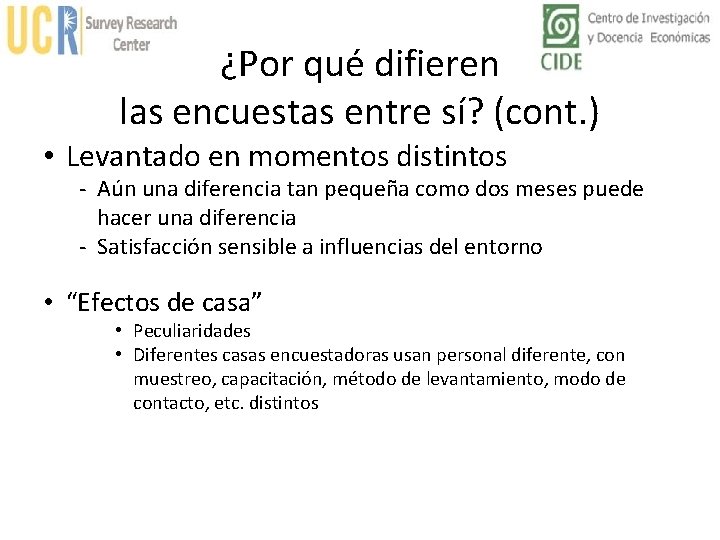 ¿Por qué difieren las encuestas entre sí? (cont. ) • Levantado en momentos distintos