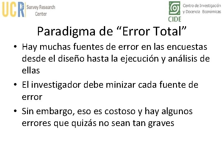 Paradigma de “Error Total” • Hay muchas fuentes de error en las encuestas desde