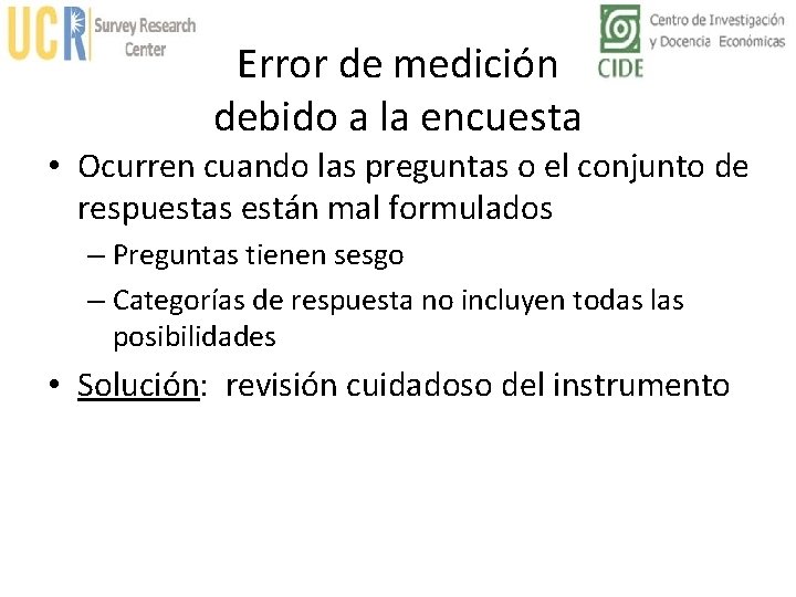 Error de medición debido a la encuesta • Ocurren cuando las preguntas o el