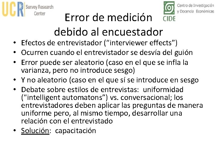 Error de medición debido al encuestador • Efectos de entrevistador (“interviewer effects”) • Ocurren