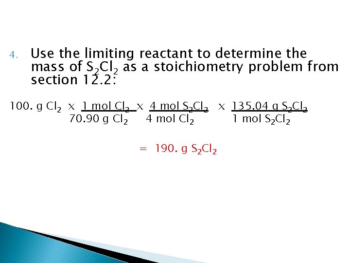 4. Use the limiting reactant to determine the mass of S 2 Cl 2