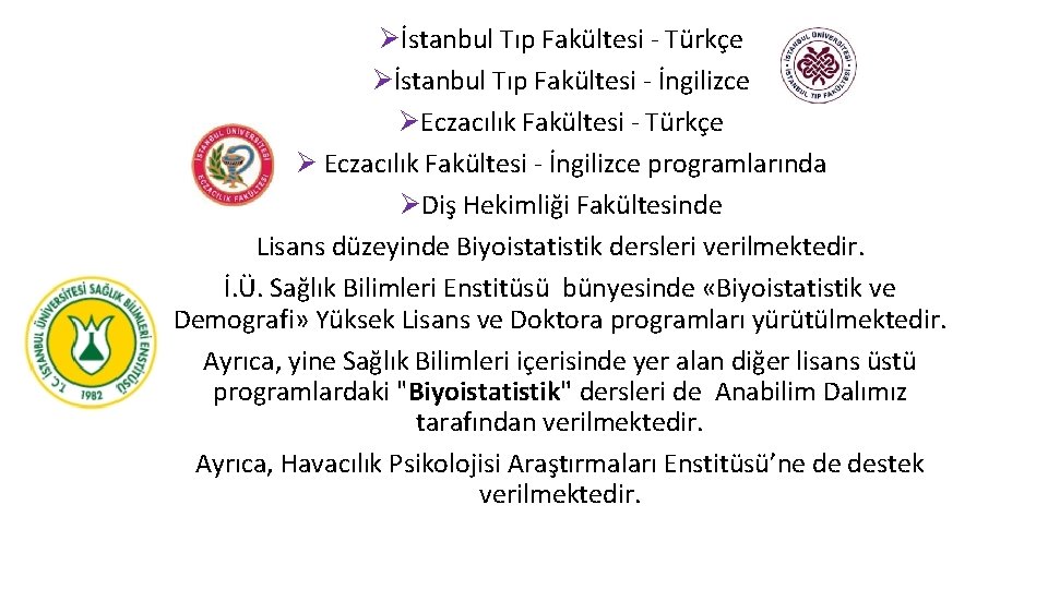 Øİstanbul Tıp Fakültesi - Türkçe Øİstanbul Tıp Fakültesi - İngilizce ØEczacılık Fakültesi - Türkçe