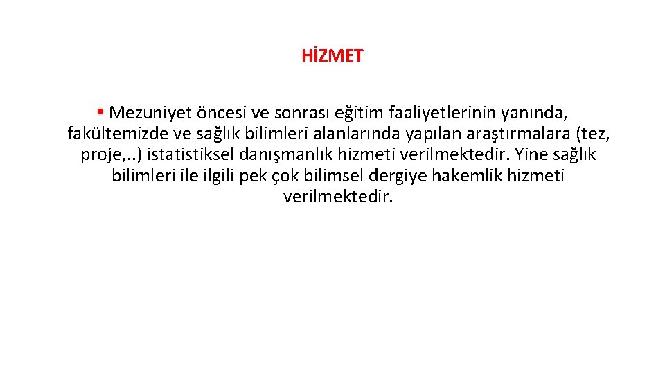 HİZMET § Mezuniyet öncesi ve sonrası eğitim faaliyetlerinin yanında, fakültemizde ve sağlık bilimleri alanlarında