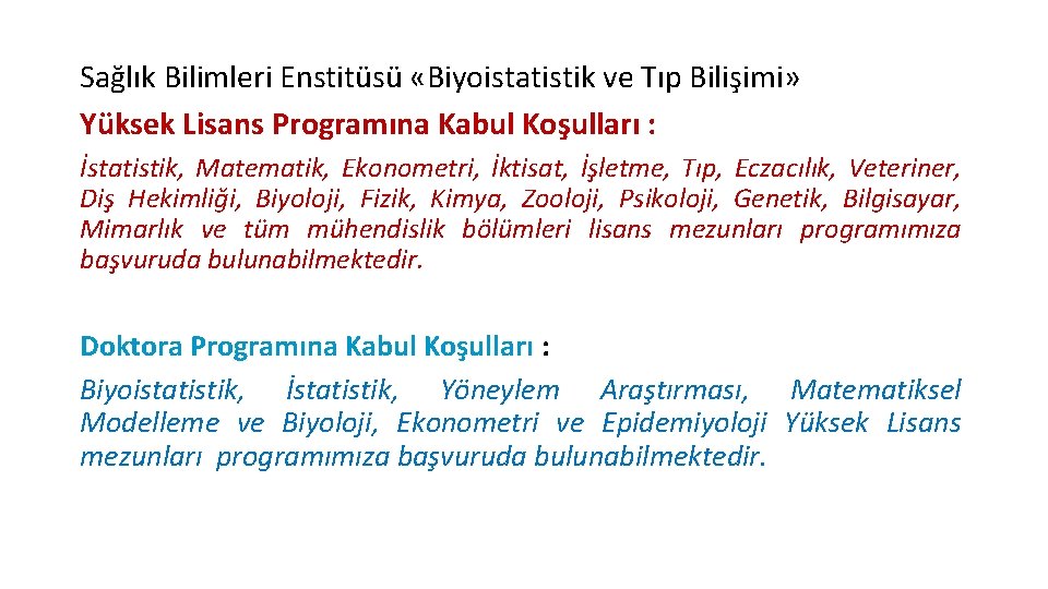 Sağlık Bilimleri Enstitüsü «Biyoistatistik ve Tıp Bilişimi» Yüksek Lisans Programına Kabul Koşulları : İstatistik,