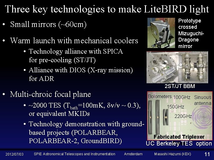 Three key technologies to make Lite. BIRD light • Small mirrors (~60 cm) •