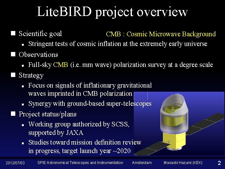 Lite. BIRD project overview n Scientific goal n CMB : Cosmic Microwave Background Stringent
