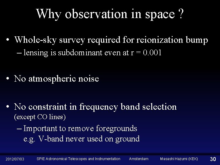 Why observation in space ? • Whole-sky survey required for reionization bump – lensing