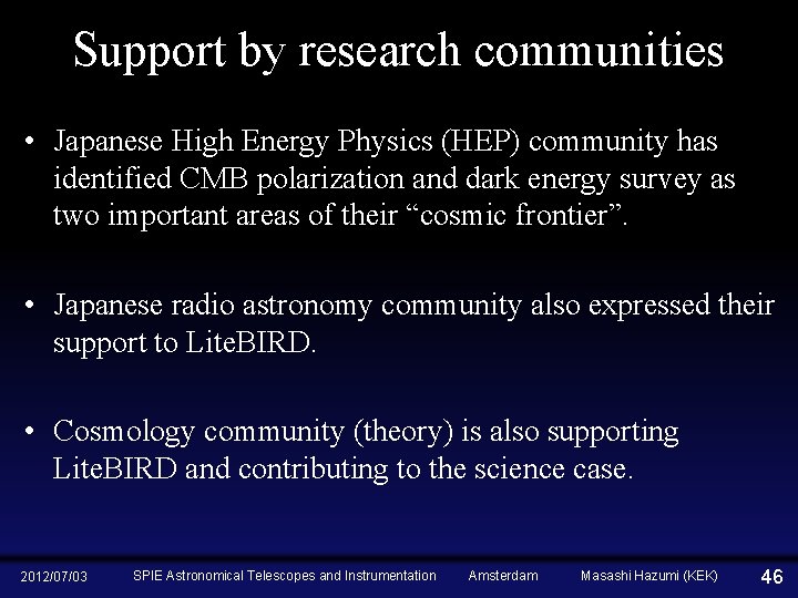 Support by research communities • Japanese High Energy Physics (HEP) community has identified CMB