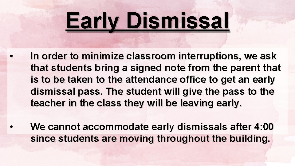 Early Dismissal • In order to minimize classroom interruptions, we ask that students bring