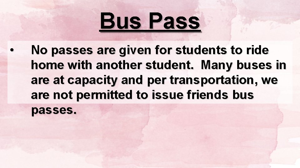 Bus Pass • No passes are given for students to ride home with another