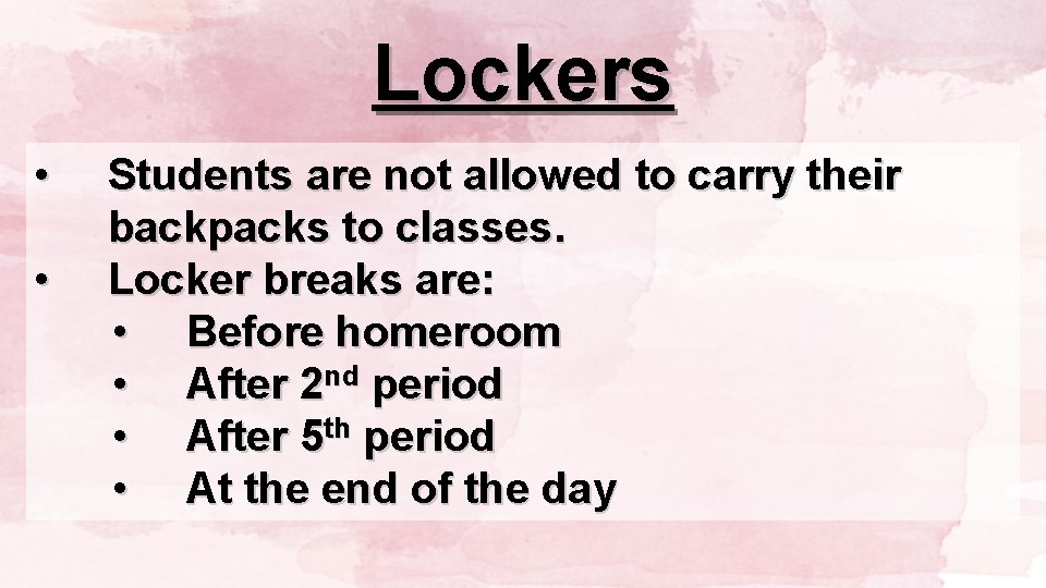 Lockers • • Students are not allowed to carry their backpacks to classes. Locker