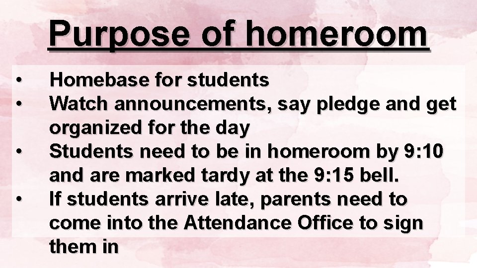 Purpose of homeroom • • Homebase for students Watch announcements, say pledge and get